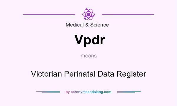 What does Vpdr mean? It stands for Victorian Perinatal Data Register