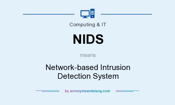 What does NIDS mean? It stands for Network-based Intrusion Detection System