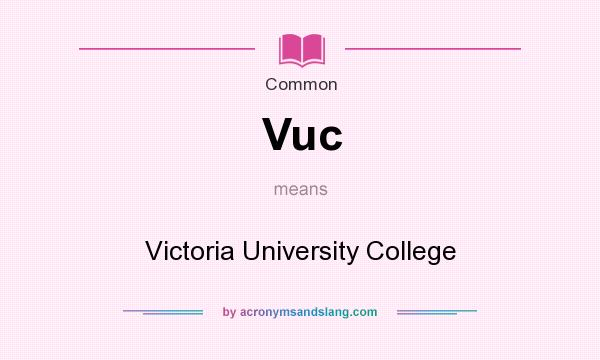 What does Vuc mean? It stands for Victoria University College