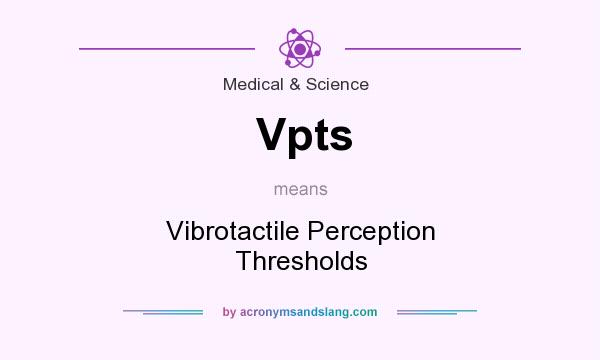 What does Vpts mean? It stands for Vibrotactile Perception Thresholds