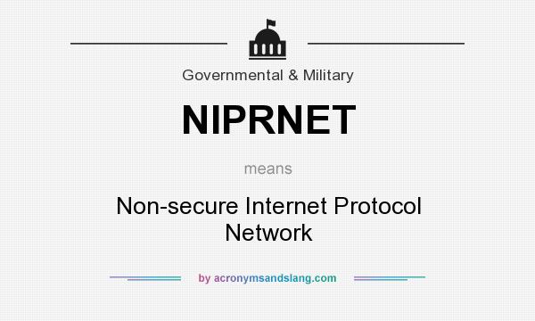 What does NIPRNET mean? It stands for Non-secure Internet Protocol Network