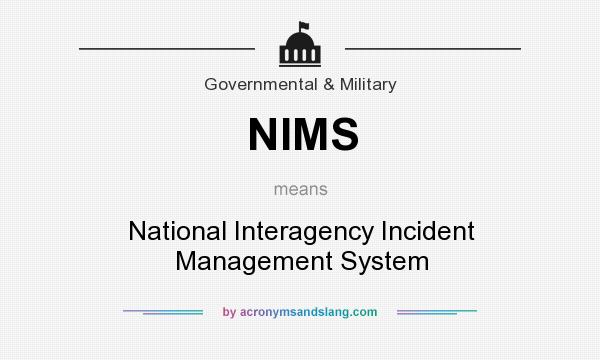 What does NIMS mean? It stands for National Interagency Incident Management System