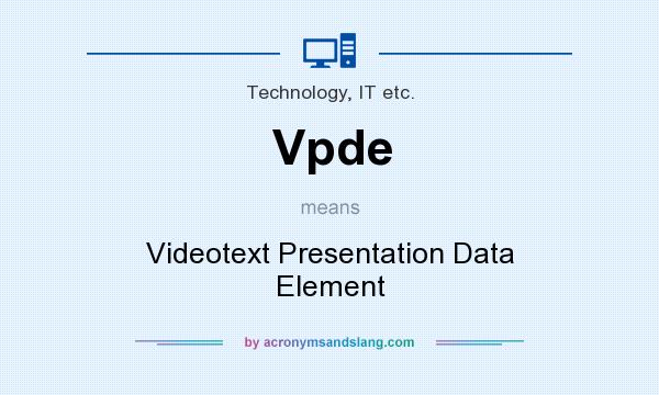What does Vpde mean? It stands for Videotext Presentation Data Element