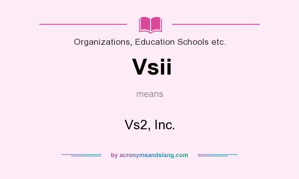 What does Vsii mean? It stands for Vs2, Inc.