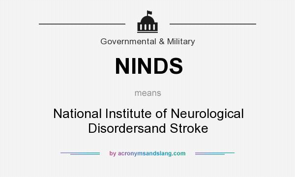What does NINDS mean? It stands for National Institute of Neurological Disordersand Stroke