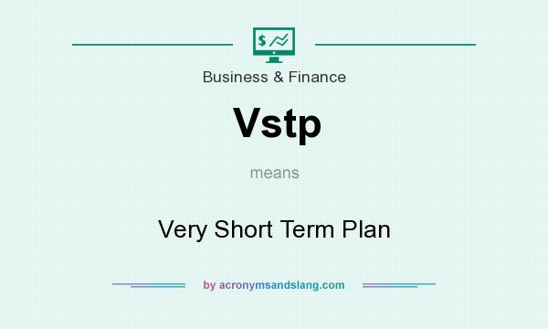 What does Vstp mean? It stands for Very Short Term Plan