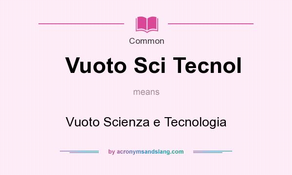 What does Vuoto Sci Tecnol mean? It stands for Vuoto Scienza e Tecnologia