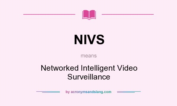 What does NIVS mean? It stands for Networked Intelligent Video Surveillance