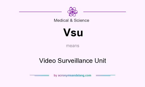 What does Vsu mean? It stands for Video Surveillance Unit
