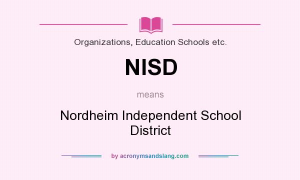 What does NISD mean? It stands for Nordheim Independent School District