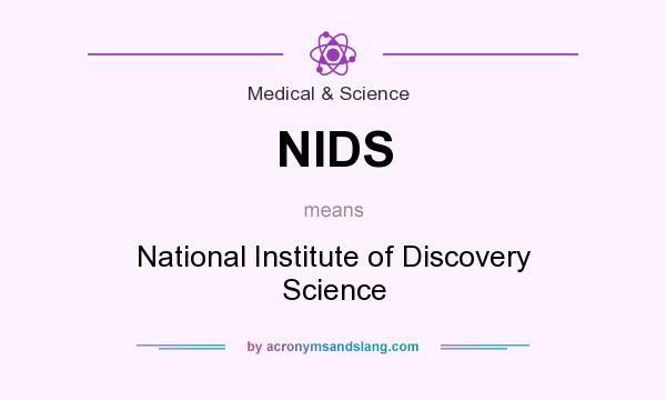 What does NIDS mean? It stands for National Institute of Discovery Science