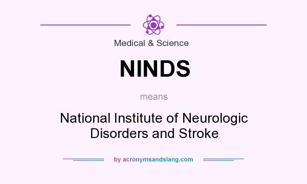 What does NINDS mean? It stands for National Institute of Neurologic Disorders and Stroke