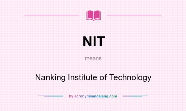 What does NIT mean? It stands for Nanking Institute of Technology