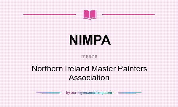 What does NIMPA mean? It stands for Northern Ireland Master Painters Association