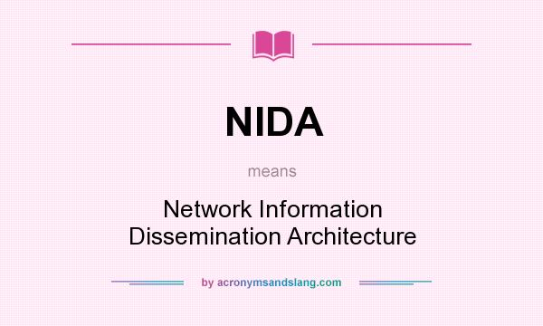 What does NIDA mean? It stands for Network Information Dissemination Architecture