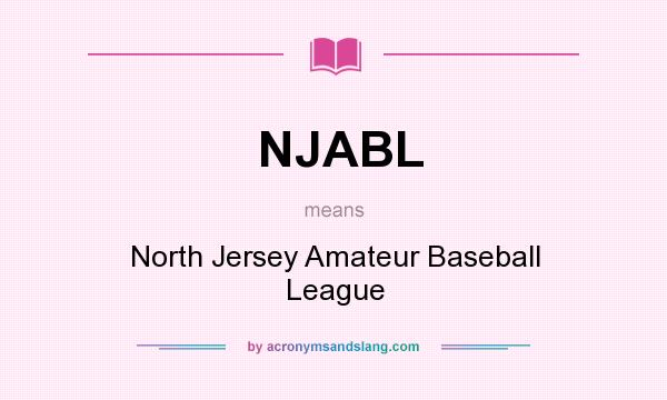 What does NJABL mean? It stands for North Jersey Amateur Baseball League