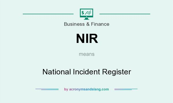 What does NIR mean? It stands for National Incident Register