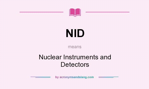 What does NID mean? It stands for Nuclear Instruments and Detectors