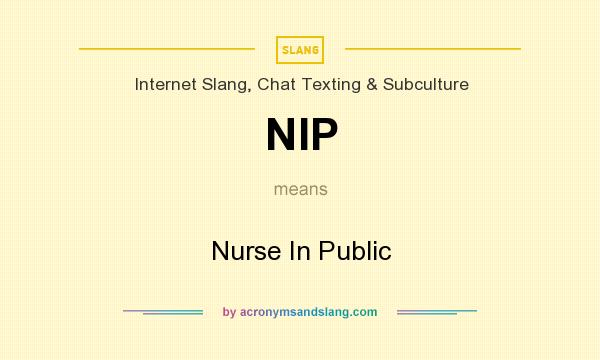 What does NIP mean? It stands for Nurse In Public