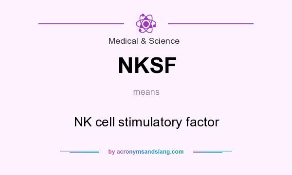 What does NKSF mean? It stands for NK cell stimulatory factor