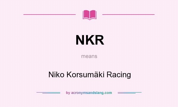 What does NKR mean? It stands for Niko Korsumäki Racing