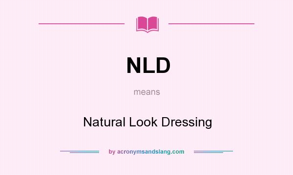 What does NLD mean? It stands for Natural Look Dressing