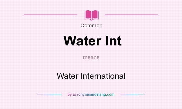 What does Water Int mean? It stands for Water International