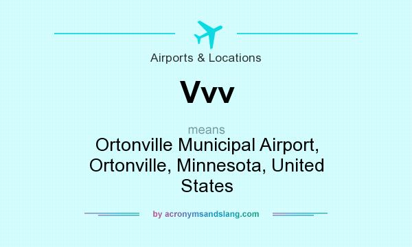What does Vvv mean? It stands for Ortonville Municipal Airport, Ortonville, Minnesota, United States