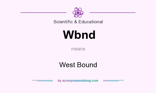What does Wbnd mean? It stands for West Bound