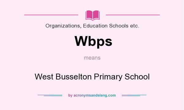 What does Wbps mean? It stands for West Busselton Primary School