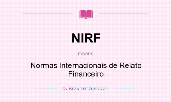 What does NIRF mean? It stands for Normas Internacionais de Relato Financeiro