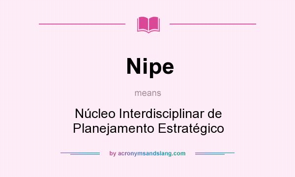 What does Nipe mean? It stands for Núcleo Interdisciplinar de Planejamento Estratégico