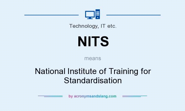 What does NITS mean? It stands for National Institute of Training for Standardisation