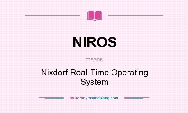 What does NIROS mean? It stands for Nixdorf Real-Time Operating System