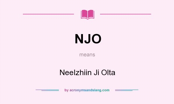 What does NJO mean? It stands for Neelzhiin Ji Olta