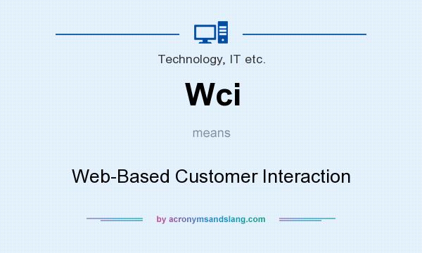 What does Wci mean? It stands for Web-Based Customer Interaction
