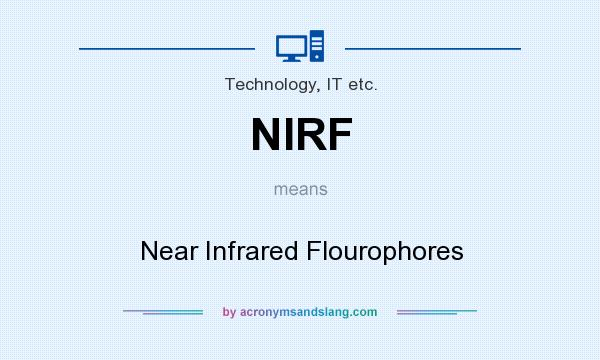 What does NIRF mean? It stands for Near Infrared Flourophores
