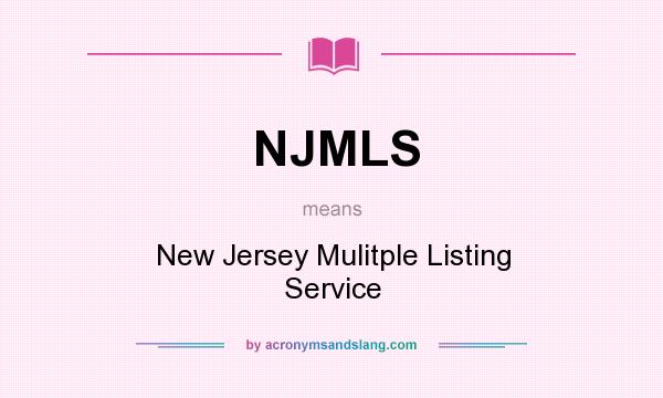 What does NJMLS mean? It stands for New Jersey Mulitple Listing Service