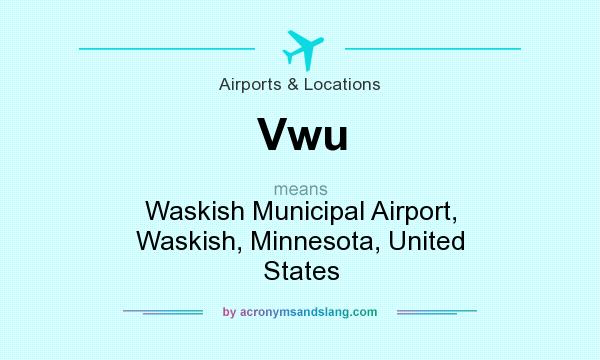 What does Vwu mean? It stands for Waskish Municipal Airport, Waskish, Minnesota, United States