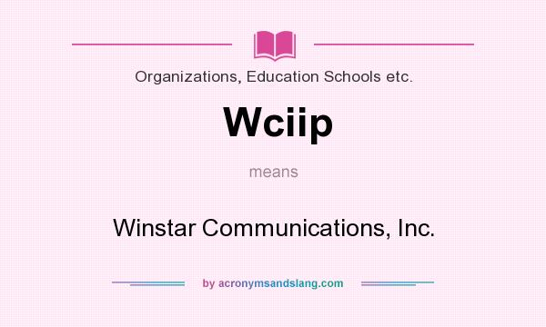 What does Wciip mean? It stands for Winstar Communications, Inc.