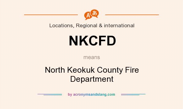 What does NKCFD mean? It stands for North Keokuk County Fire Department