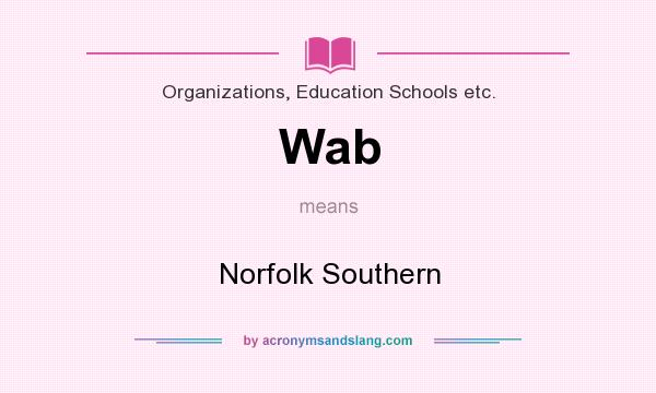 What does Wab mean? It stands for Norfolk Southern