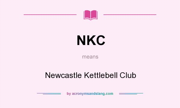 What does NKC mean? It stands for Newcastle Kettlebell Club