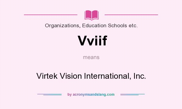What does Vviif mean? It stands for Virtek Vision International, Inc.