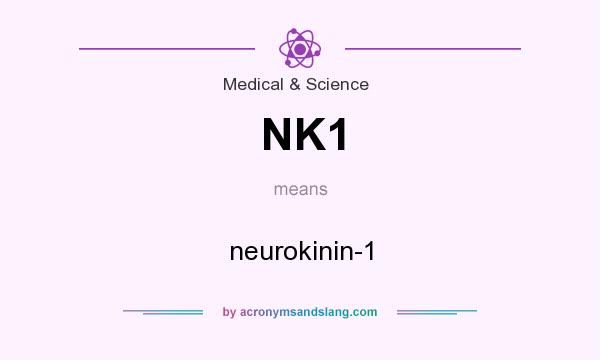 What does NK1 mean? It stands for neurokinin-1