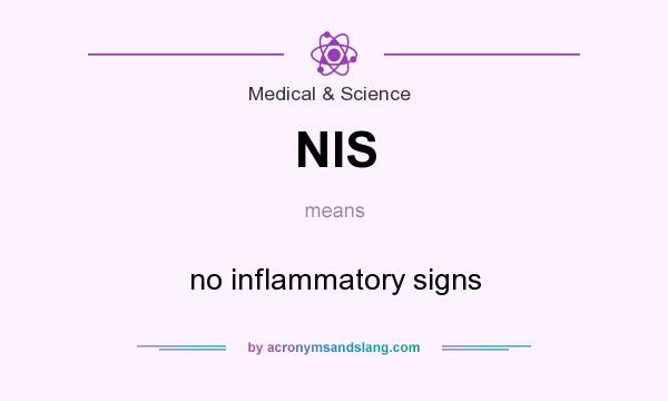 What does NIS mean? It stands for no inflammatory signs