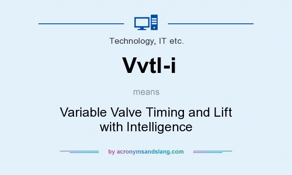 What does Vvtl-i mean? It stands for Variable Valve Timing and Lift with Intelligence