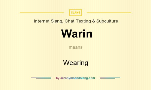 What does Warin mean? It stands for Wearing