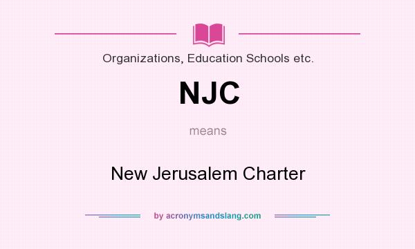 What does NJC mean? It stands for New Jerusalem Charter