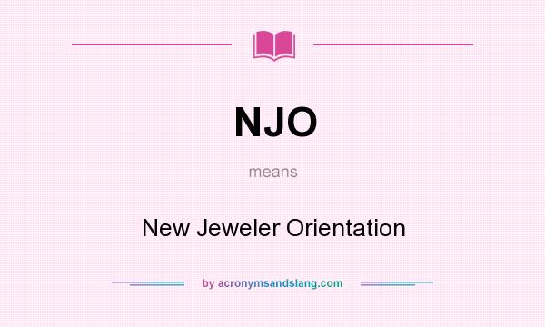 What does NJO mean? It stands for New Jeweler Orientation
